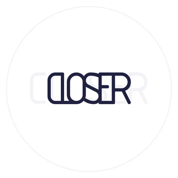 closer