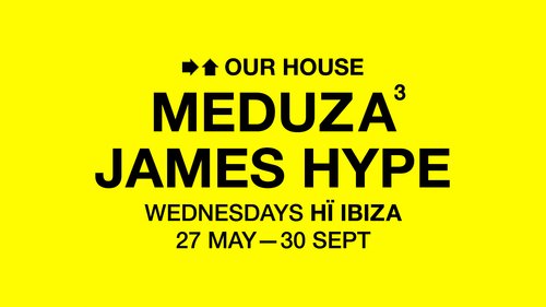 MEDUZA & James Hype present OUR HOUSE