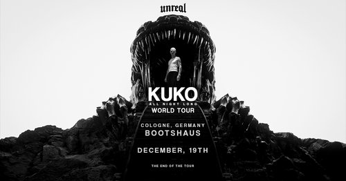 UNREAL X KUKO All Night Long World Tour END OF THE TOUR